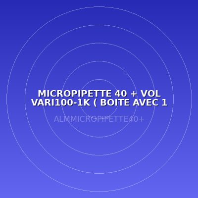 MICROPIPETTE 40 + VOL VARI100-1K ( BOITE AVEC 1 MICROPIPETTE )