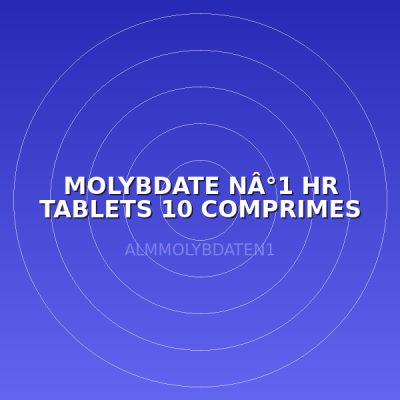MOLYBDATE NÂ°1 HR TABLETS 10 COMPRIMES