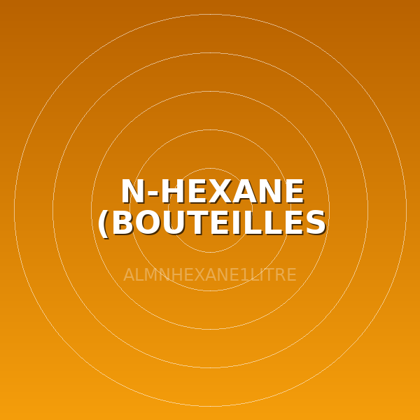 N-HEXANE (BOUTEILLES 1LITRE)