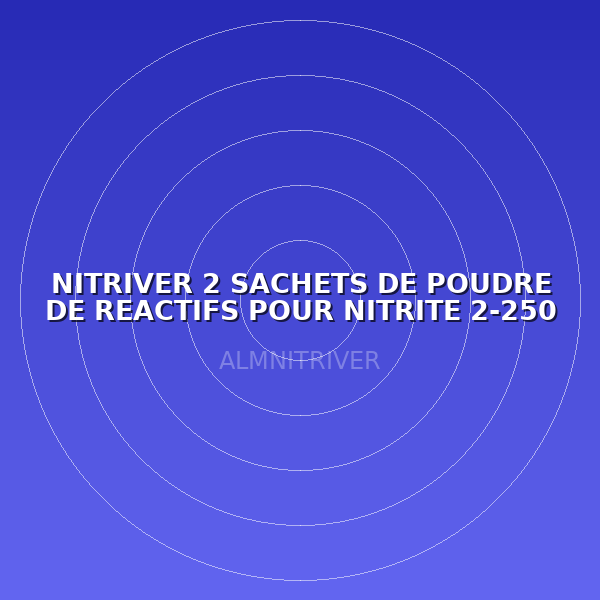 NITRIVER 2 SACHETS DE POUDRE DE REACTIFS POUR NITRITE 2-250 mg/l NO2