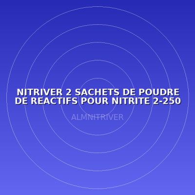 NITRIVER 2 SACHETS DE POUDRE DE REACTIFS POUR NITRITE 2-250 mg/l NO2