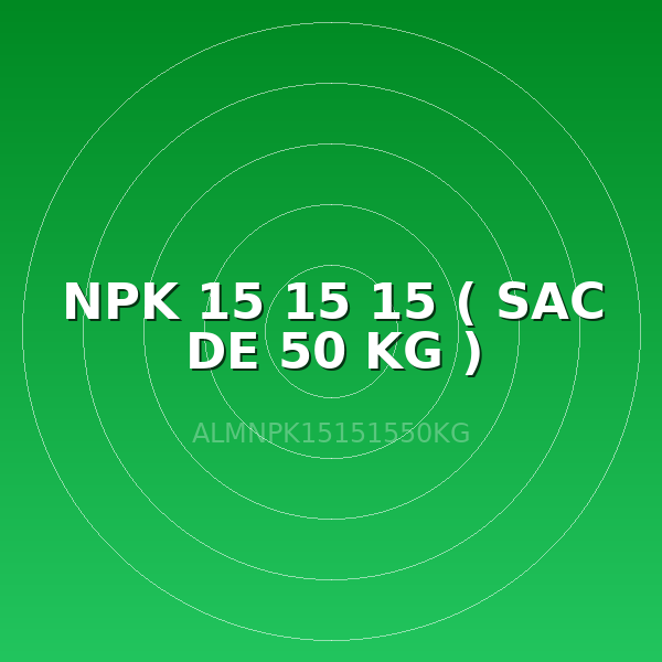 NPK 15 15 15 ( SAC DE 50 KG )