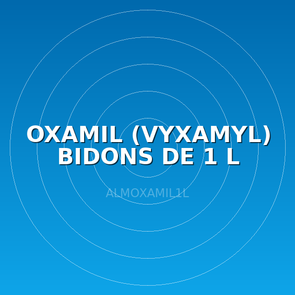 OXAMIL (VYXAMYL) BIDONS DE 1 L