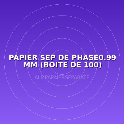 PAPIER SEP DE PHASE0.99 MM (BOITE DE 100)