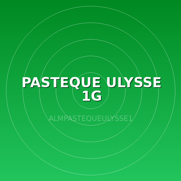 PASTEQUE ULYSSE 1G