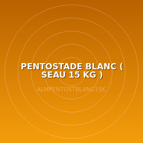 PENTOSTADE BLANC ( SEAU 15 KG )