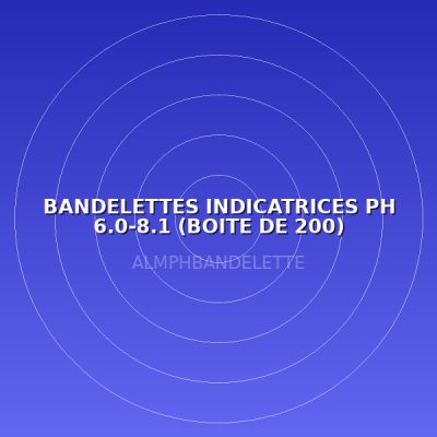 BANDELETTES INDICATRICES  PH 6.0-8.1 (BOITE DE 200)