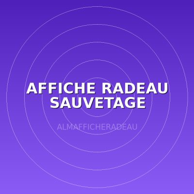 AFFICHE RADEAU SAUVETAGE