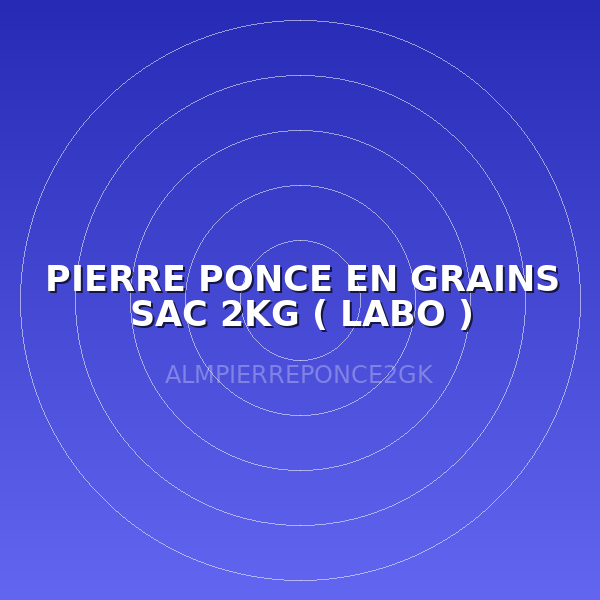 PIERRE PONCE EN GRAINS SAC 2KG  ( LABO )