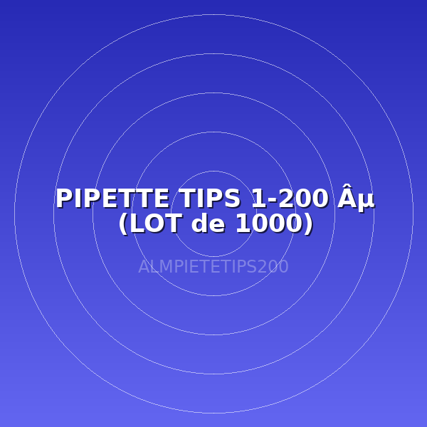 PIPETTE TIPS 1-200 Âµ (LOT de 1000)