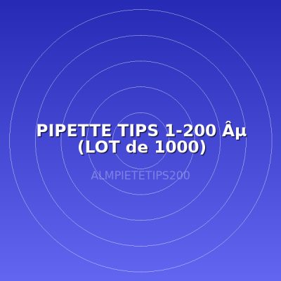 PIPETTE TIPS 1-200 Âµ (LOT de 1000)
