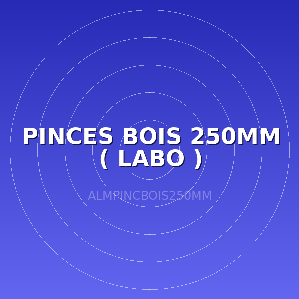 PINCES BOIS 250MM ( LABO )