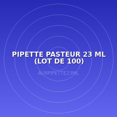 PIPETTE PASTEUR 23 ML (LOT DE 100)