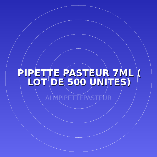 PIPETTE PASTEUR 7ML ( LOT DE 500 UNITES)