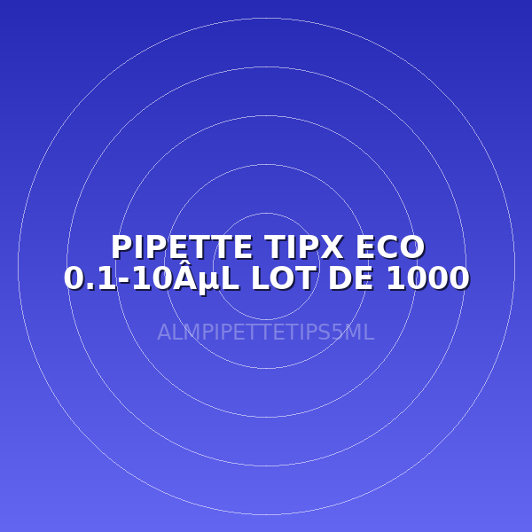 PIPETTE TIPX ECO 0.1-10ÂµL LOT DE 1000