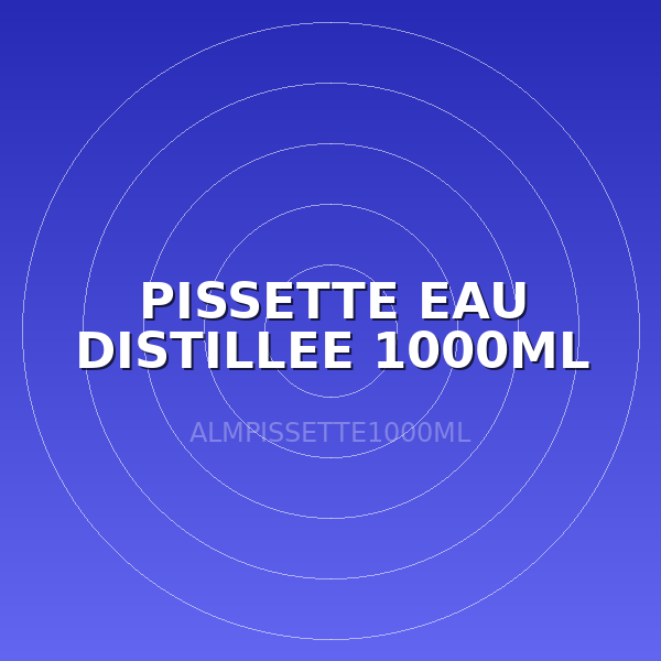 PISSETTE EAU DISTILLEE 1000ML
