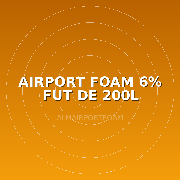 AIRPORT FOAM 6% FUT DE 200L