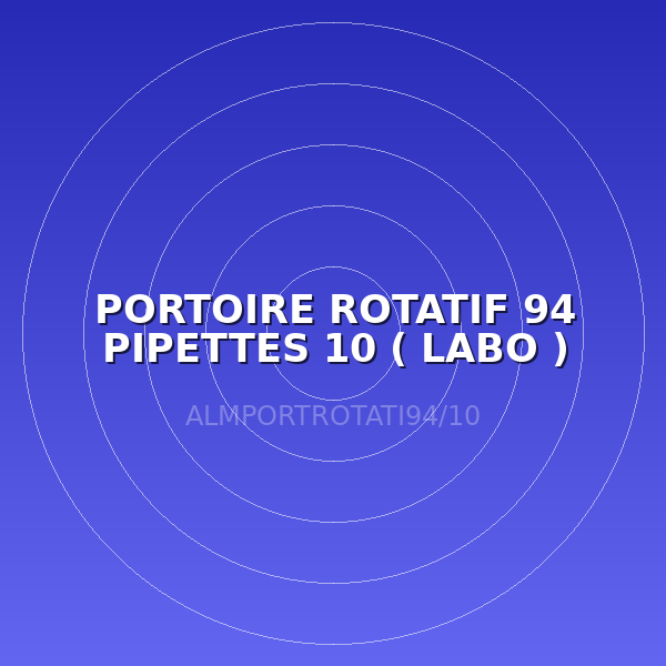 PORTOIRE ROTATIF 94 PIPETTES 10 ( LABO )