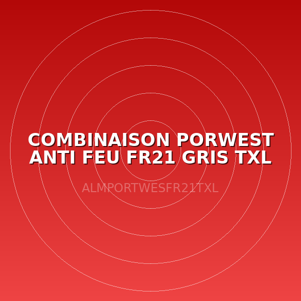 COMBINAISON PORWEST ANTI FEU FR21 GRIS TXL