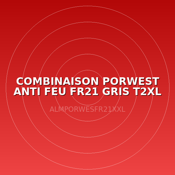 COMBINAISON PORWEST ANTI FEU FR21 GRIS T2XL