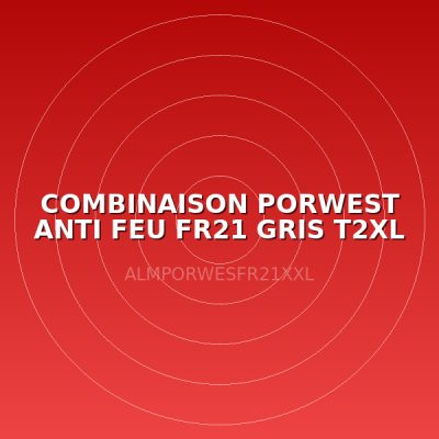 COMBINAISON PORWEST ANTI FEU FR21 GRIS T2XL