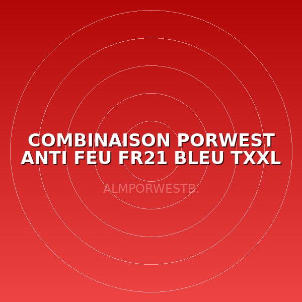 COMBINAISON PORWEST ANTI FEU FR21 BLEU TXXL