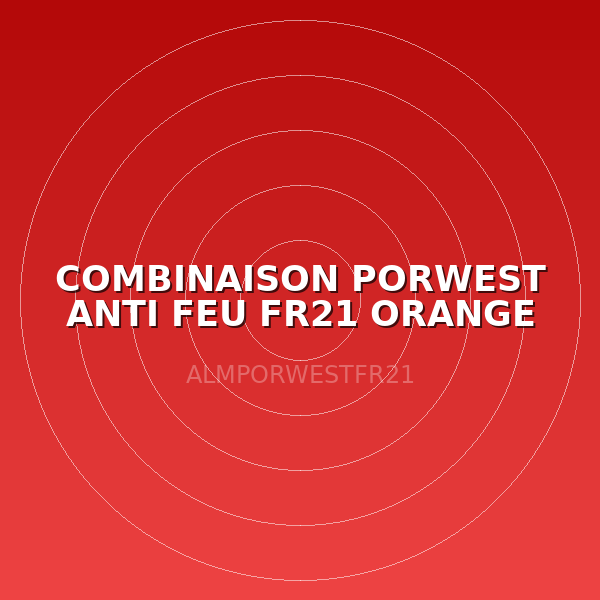 COMBINAISON PORWEST ANTI FEU FR21 ORANGE TM