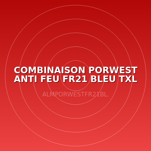 COMBINAISON PORWEST ANTI FEU FR21 BLEU TXL