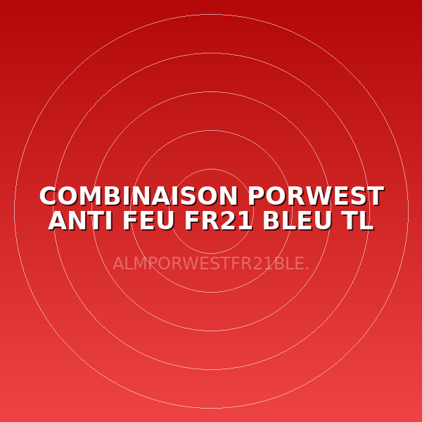 COMBINAISON PORWEST ANTI FEU FR21 BLEU TL