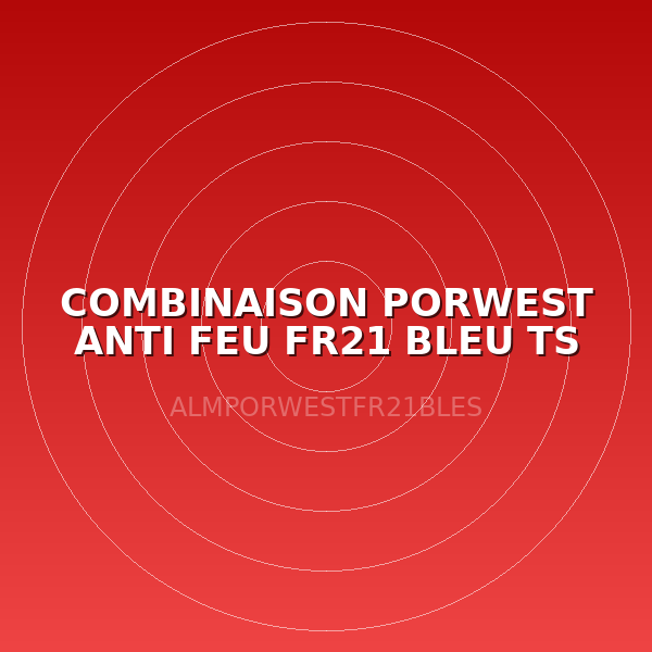 COMBINAISON PORWEST ANTI FEU FR21 BLEU TS