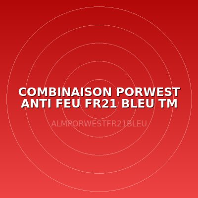 COMBINAISON PORWEST ANTI FEU FR21 BLEU TM