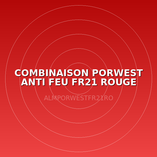 COMBINAISON PORWEST ANTI FEU FR21 ROUGE TXXL