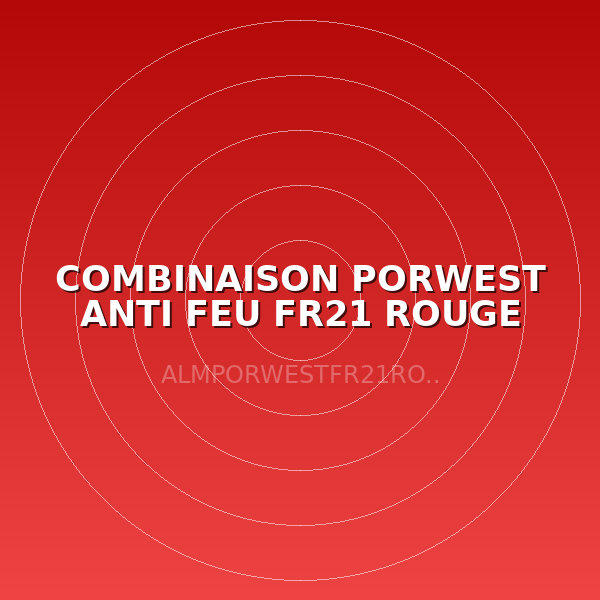COMBINAISON PORWEST ANTI FEU FR21 ROUGE TXL