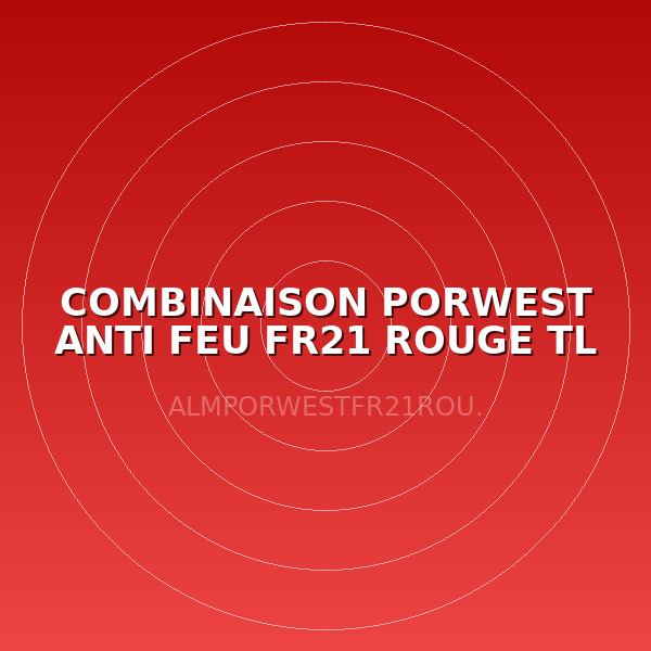 COMBINAISON PORWEST ANTI FEU FR21 ROUGE TL