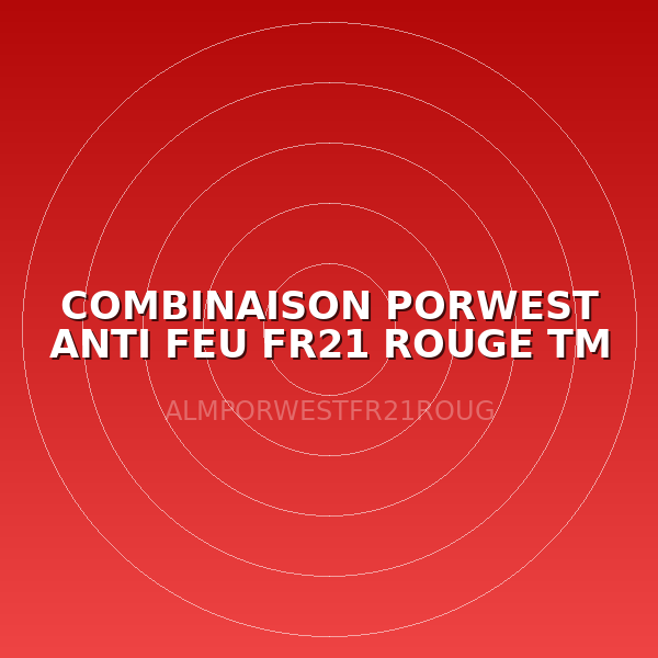 COMBINAISON PORWEST ANTI FEU FR21 ROUGE TM