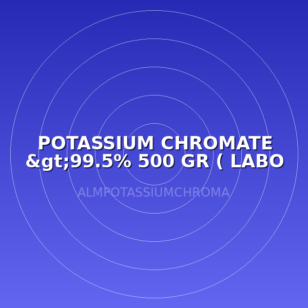 POTASSIUM CHROMATE >99.5%  500 GR ( LABO )