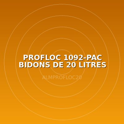 PROFLOC 1092-PAC BIDONS DE 20 LITRES