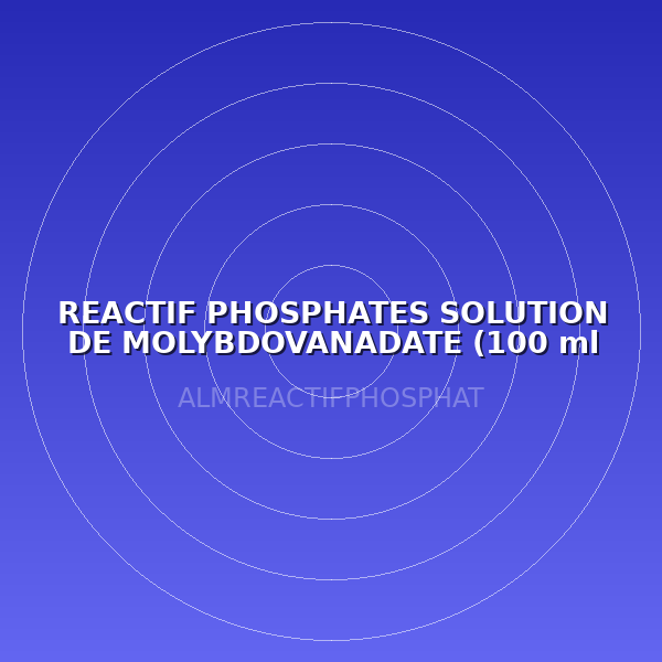 REACTIF PHOSPHATES SOLUTION DE MOLYBDOVANADATE (100 ml MDB)