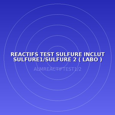 REACTIFS TEST SULFURE INCLUT SULFURE1/SULFURE 2 ( LABO )