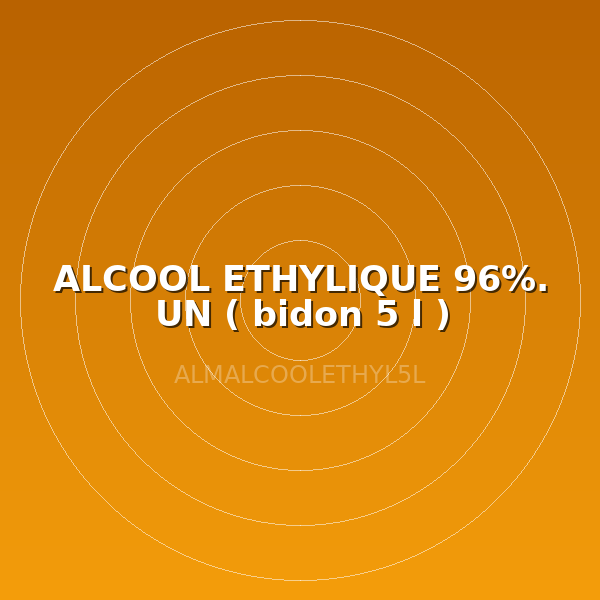 ALCOOL ETHYLIQUE 96%. UN ( bidon 5 l )